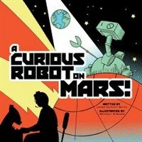 (A) curious robot on Mars! 