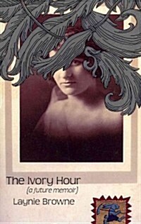 The Ivory Hour (a Future Memoir) (Paperback)
