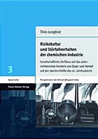 Risikokultur Und Storfallverhalten Der Chemischen Industrie: Gesellschaftliche Einflusse Auf Das Unternehmerische Handeln Von Bayer Und Henkel Seit De (Paperback)