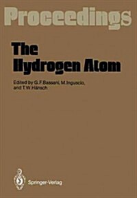 The Hydrogen Atom: Proceedings of the Symposium, Held in Pisa, Italy, June 30-July 2, 1988 (Paperback, Softcover Repri)