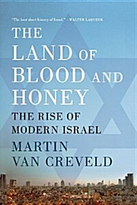 The Land of Blood and Honey: The Rise of Modern Israel (Paperback)