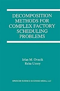 Decomposition Methods for Complex Factory Scheduling Problems (Paperback, Softcover Repri)