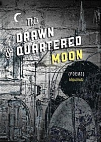 This Drawn & Quartered Moon (Paperback)