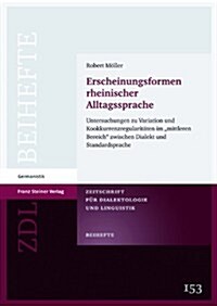 Erscheinungsformen Rheinischer Alltagssprache: Untersuchungen Zu Variation Und Kookkurrenzregularitaten Im mittleren Bereich Zwischen Dialekt Und St (Paperback)