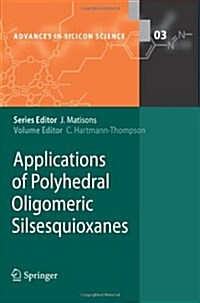 Applications of Polyhedral Oligomeric Silsesquioxanes (Paperback, 2011)