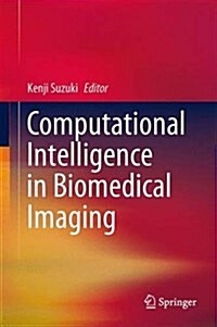 Computational Intelligence in Biomedical Imaging (Hardcover, 2014)