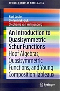 An Introduction to Quasisymmetric Schur Functions: Hopf Algebras, Quasisymmetric Functions, and Young Composition Tableaux (Paperback, 2013)