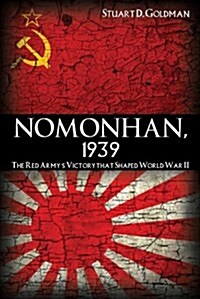 Nomonhan, 1939: The Red Armys Victory That Shaped World War II (Paperback)