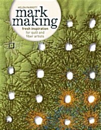 [중고] Mark Making: Fresh Inspiration for Quilt and Fiber Artists (Paperback)