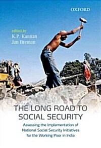 The Long Road to Social Security: Assessing the Implementation of National Social Security Initiatives for the Working Poor in India (Hardcover)