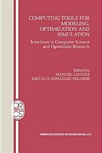 Computing Tools for Modeling, Optimization and Simulation: Interfaces in Computer Science and Operations Research (Paperback, Softcover Repri)