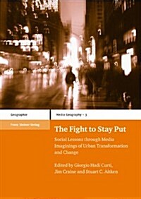 The Fight to Stay Put: Social Lessons Through Media Imaginings of Urban Transformation and Change (Paperback)