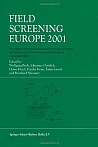 Field Screening Europe 2001: Proceedings of the Second International Conference on Strategies and Techniques for the Investigation and Monitoring o (Paperback, Softcover Repri)