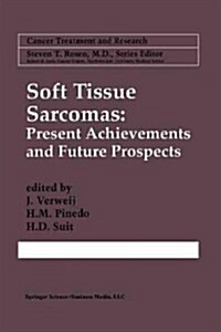 Soft Tissue Sarcomas: Present Achievements and Future Prospects (Paperback, Softcover Repri)