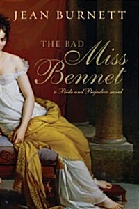 The Bad Miss Bennet: A Pride and Prejudice Novel (Paperback)