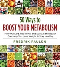 50 Ways to Boost Your Metabolism (Paperback, 1st)