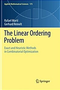 The Linear Ordering Problem: Exact and Heuristic Methods in Combinatorial Optimization (Paperback, 2011)