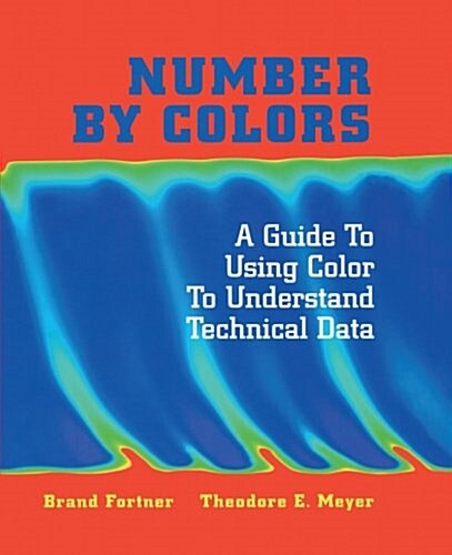 Number by Colors: A Guide to Using Color to Understand Technical Data (Paperback, Softcover Repri)