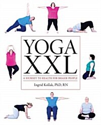 Yoga XXL: A Journey to Health for Bigger People (Paperback)