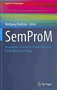 Semprom: Foundations of Semantic Product Memories for the Internet of Things (Hardcover, 2013)