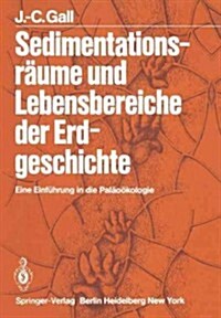 Sedimentationsr?me Und Lebensbereiche Der Erdgeschichte: Eine Einf?rung in Die Pal??ologie (Paperback, Softcover Repri)