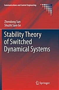 Stability Theory of Switched Dynamical Systems (Paperback, 2011 ed.)