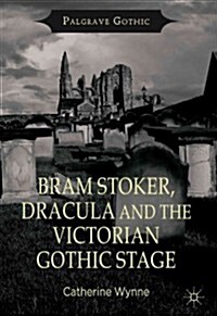 Bram Stoker, Dracula and the Victorian Gothic Stage (Hardcover)