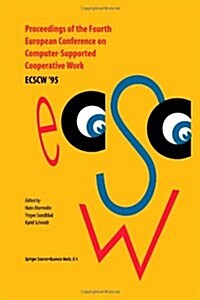 Proceedings of the Fourth European Conference on Computer-Supported Cooperative Work Ecscw 95: 10-14 September, 1995, Stockholm, Sweden (Paperback, Softcover Repri)