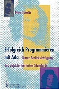 Erfolgreich Programmieren Mit ADA: Unter Ber?ksichtigung Des Objektorientierten Standards (Paperback, Softcover Repri)