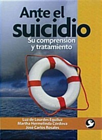 Ante El Suicidio: Su Comprensi? Y Tratamiento (Paperback)