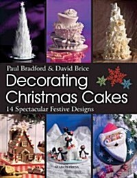 Decorating Christmas Cakes : 14 Spectacular Festive Designs (Paperback)