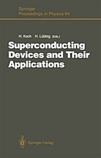 Superconducting Devices and Their Applications: Proceedings of the 4th International Conference Squid 91 (Sessions on Superconducting Devices), Berli (Paperback, Softcover Repri)
