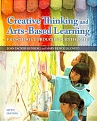 Creative Thinking and Arts-Based Learning Plus Video-Enhanced Pearson Etext -- Access Card Package (Paperback, 6)