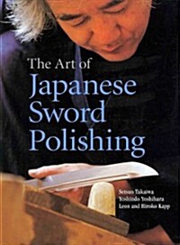 The Art of Japanese Sword Polishing (Hardcover)