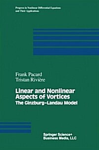 Linear and Nonlinear Aspects of Vortices: The Ginzburg-Andau Model (Paperback, Softcover Repri)