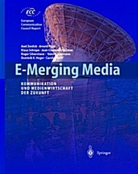 E-Merging Media: Kommunikation Und Medienwirtschaft Der Zukunft (Paperback, Softcover Repri)