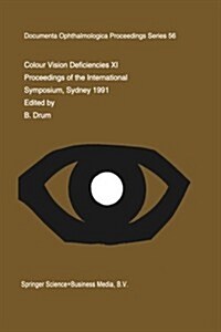 Colour Vision Deficiencies XI: Proceedings of the Eleventh Symposium of the International Research Group on Colour Vision Deficiencies, Held in Sydne (Paperback, Softcover Repri)