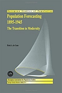 Population Forecasting 1895-1945: The Transition to Modernity (Paperback, Softcover Repri)