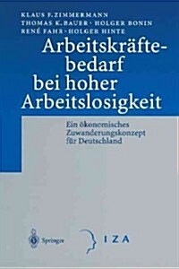 Arbeitskr?tebedarf Bei Hoher Arbeitslosigkeit: Ein ?onomisches Zuwanderungskonzept F? Deutschland (Paperback, Softcover Repri)