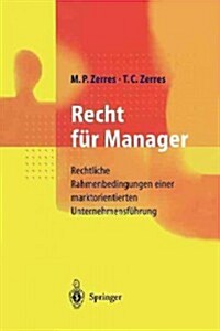 Recht F? Manager: Rechtliche Rahmenbedingungen Einer Marktorientierten Unternehmensf?rung (Paperback, Softcover Repri)