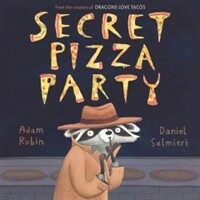 Secret pizza party : from the creators of Dragons love tacos