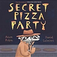 Secret Pizza Party: From the Creators of Dragons Love Tacos