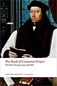 The Book of Common Prayer : The Texts of 1549, 1559, and 1662 (Paperback)