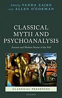 Classical Myth and Psychoanalysis : Ancient and Modern Stories of the Self (Hardcover)