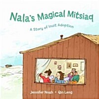 Nalas Magical Mitsiaq: A Story of Inuit Adoption (Paperback, English)