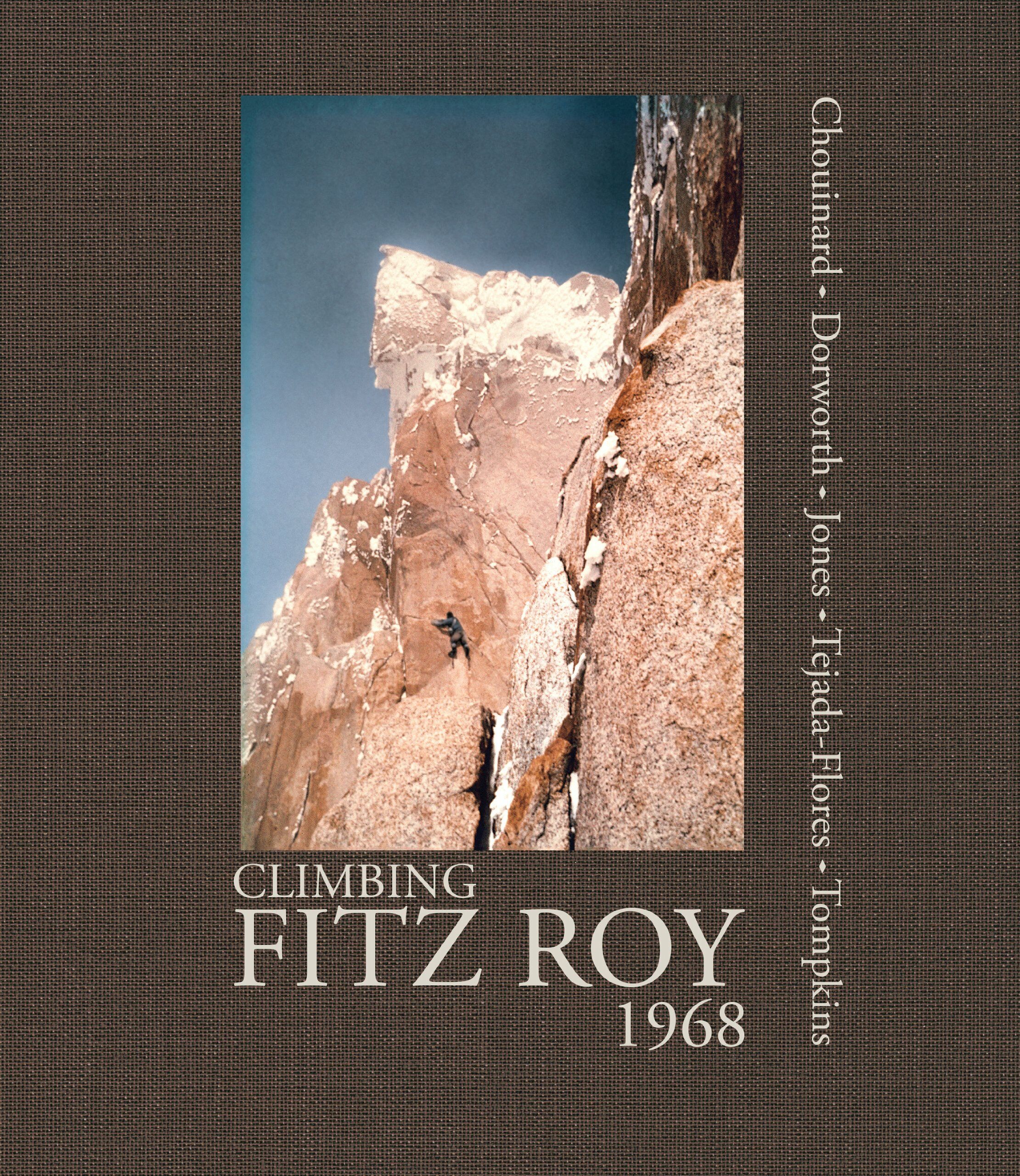 Climbing Fitz Roy, 1968: Reflections on the Lost Photos of the Third Ascent (Hardcover)