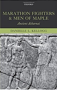 Marathon Fighters and Men of Maple : Ancient Acharnai (Hardcover)