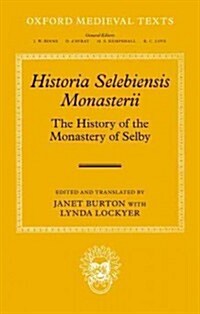 Historia Selebiensis Monasterii : The History of the Monastery of Selby (Hardcover)