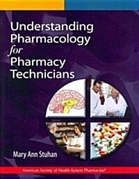 Understanding Pharmacology for Pharmacy Technicians [With Workbook for Understanding Pharmacology for Pharma] (Paperback)
