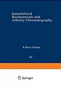 Immobilized Biochemicals and Affinity Chromatography (Paperback, Softcover Repri)